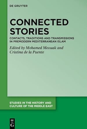 Bild des Verkufers fr Connected Stories : Contacts, Traditions and Transmissions in Premodern Mediterranean Islam zum Verkauf von AHA-BUCH GmbH