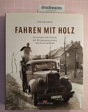 Fahren mit Holz : Geschichte und Technik der Holzgasgeneratoren und Ersatzantriebe.