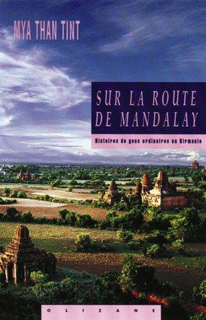 Bild des Verkufers fr sur la route de Mandalay ; histoires de gens ordinaires en Birmanie zum Verkauf von Chapitre.com : livres et presse ancienne