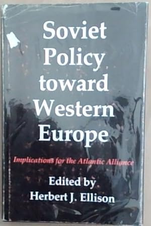 Immagine del venditore per Soviet Policy Toward Western Europe: Implications for the Atlantic Alliance venduto da Chapter 1
