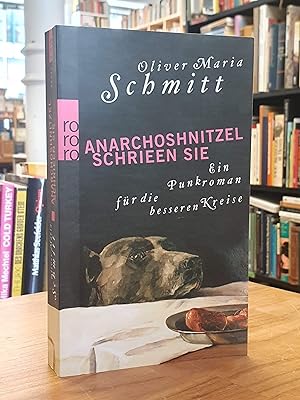 Seller image for Anarchoshnitzel schrieen sie - Ein Punkroman fr die besseren Kreise [signiert], for sale by Antiquariat Orban & Streu GbR