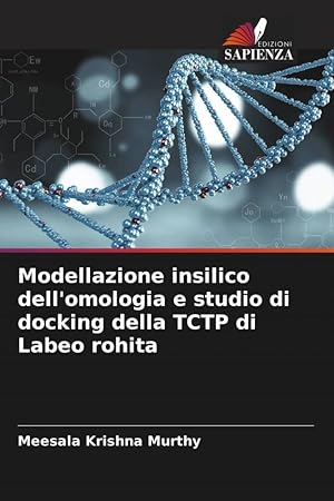 Bild des Verkufers fr Modellazione insilico dell\ omologia e studio di docking della TCTP di Labeo rohita zum Verkauf von moluna