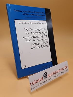 Immagine del venditore per Das Vertragswerk von Locarno und seine Bedeutung fr die internationale Gemeinschaft nach 80 Jahren : Ergebnisse eines interdisziplinren Rundtischgesprchs / Marten Breuer/Norman Wei (Hrsg.) / Studien zum ffentlichen Recht, Vlker- und Europarecht ; Bd. 13 venduto da Roland Antiquariat UG haftungsbeschrnkt