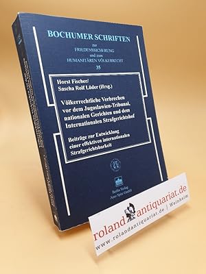 Imagen del vendedor de Vlkerrechtliche Verbrechen vor dem Jugoslawien-Tribunal, nationalen Gerichten und dem Internationalen Strafgerichtshof : Beitrge zur Entwicklung einer effektiven internationalen Strafgerichtsbarkeit / Horst Fischer/Sascha Rolf Lder (Hrsg.) / Bochumer Schriften zur Friedenssicherung und zum humanitren Vlkerrecht ; Bd. 35 a la venta por Roland Antiquariat UG haftungsbeschrnkt