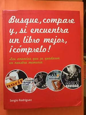 Imagen del vendedor de Busque, compare y, si encuentra un libro mejor, cmprelo! los anuncios que se quedaron en nuestra memoria a la venta por Libreria Anticuaria Camino de Santiago