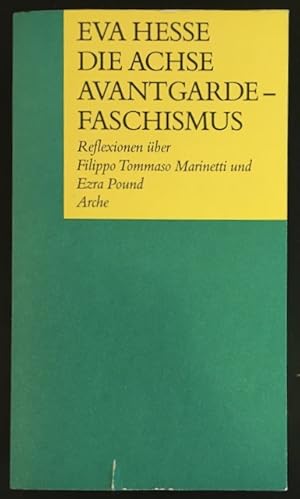 Die Achse Avantgarde - Faschismus: Reflexionen über Filippo Tommaso Marinetti und Ezra Pound.
