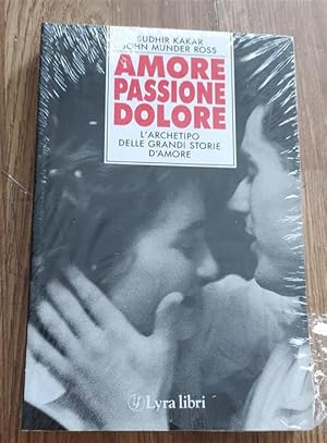 Imagen del vendedor de Amore, Passione, Dolore. L'archetipo Delle Grandi Storie D'amore a la venta por Piazza del Libro