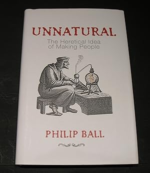 Seller image for Unnatural: The Heretical idea of Making People for sale by powellbooks Somerset UK.