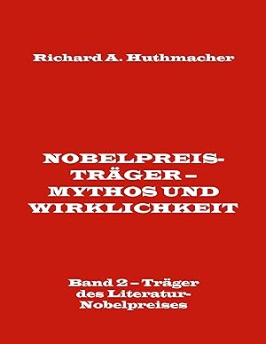 Seller image for NobelpreistrÃ¤ger - Mythos und Wirklichkeit. Band 2 - TrÃ¤ger des Literatur-Nobelpreises for sale by moluna