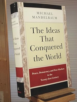 Seller image for The Ideas that Conquered the World: Peace, Democracy, and Free Markets in the Twenty-first Century for sale by Henniker Book Farm and Gifts
