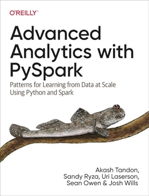 Seller image for Advanced Analytics With Pyspark : Patterns for Learning from Data at Scale Using Python and Spark for sale by GreatBookPrices