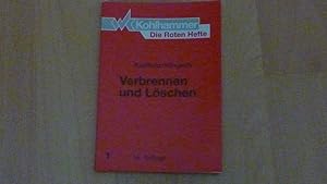 Verbrennen und Löschen : die physikalisch-chemischen Grundlagen des Verbrennungs- und Löschvorgan...