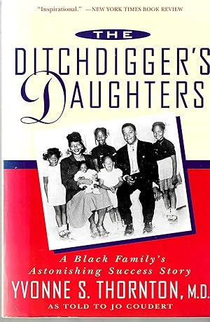 Bild des Verkufers fr The Ditchdigger's Daughters: A Black Family's Astonishing Success Story zum Verkauf von Blacks Bookshop: Member of CABS 2017, IOBA, SIBA, ABA