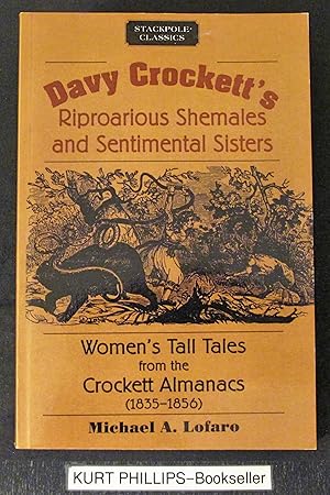 Davy Crockett's Riproarious Shemales and Sentimental Sisters: Women’s Tall Tales from the Crocket...