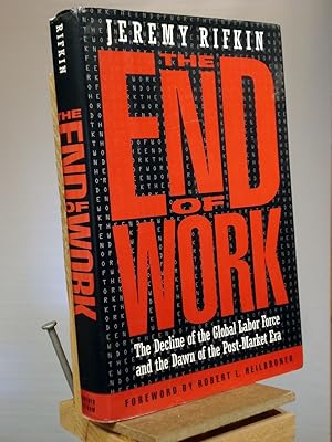 Seller image for The End of Work: Decline of the Global Labor Force and the Dawn of the Post-market Era for sale by Henniker Book Farm and Gifts