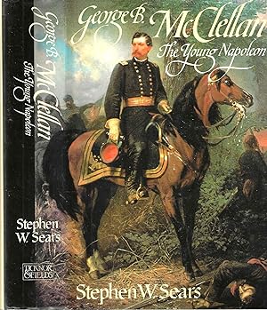 Imagen del vendedor de George B. McClellan: The Young Napoleon a la venta por Blacks Bookshop: Member of CABS 2017, IOBA, SIBA, ABA