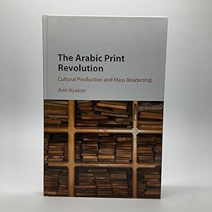Bild des Verkufers fr THE ARABIC PRINT REVOLUTION: CULTURAL PRODUCTION AND MASS READERSHIP zum Verkauf von Any Amount of Books