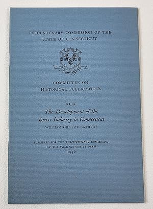 Seller image for The Development of the Brass Industry in Connecticut. Tercentary Commission of the State of Connecticut for sale by Resource Books, LLC