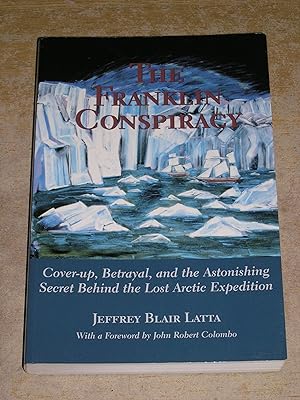 Seller image for The Franklin Conspiracy: An Astonishing Solution to the Lost Arctic Expedition for sale by Neo Books