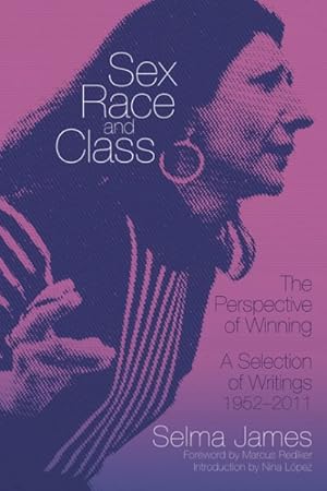 Imagen del vendedor de Sex, Race and Class the Perspective of Winning : A Selection of Writings, 1952-2011 a la venta por GreatBookPrices