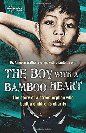 Seller image for The Boy With A Bamboo Heart: The story of a street orphan who built a children's charity for sale by WeBuyBooks