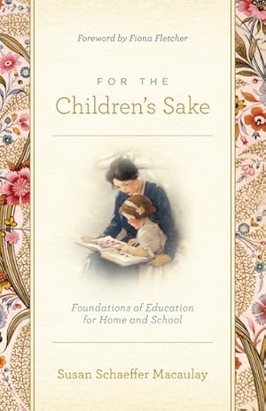 Seller image for For the Children's Sake : Foundations of Education for Home and School for sale by GreatBookPrices