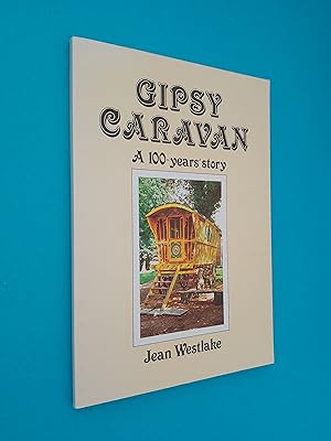 Gipsy Caravan: A 100 Years Story (handwritten and illustrated by Jean Westlake)