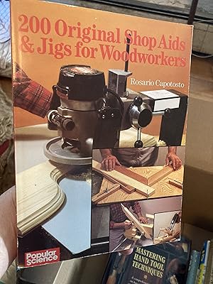 200 Original Shop Aids & Jigs For Woodworkers
