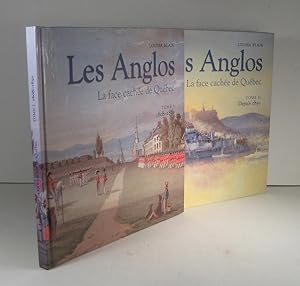 Les Anglos. La face cachée de Québec. Tome 1 : 1608-1850. Tome 2 : Depuis 1850. 2 Volumes