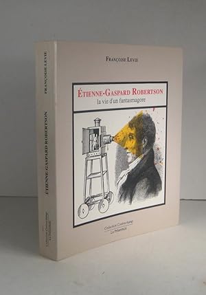 Étienne-Gaspard Robertson, la vie d'un fantasmagore