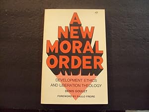Immagine del venditore per A New Moral Order sc Denis Goulet 1974 1st Ed Orbis Books venduto da Joseph M Zunno