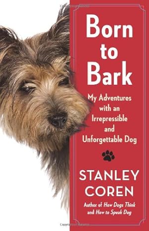 Imagen del vendedor de Born to Bark: My Adventures With an Irrepressible and Unforgettable Dog a la venta por WeBuyBooks