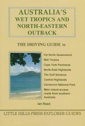 Bild des Verkufers fr Australia's Wet Tropics and North-Eastern Outback: Driving Guide (Little Hills Press Driving Guides) zum Verkauf von WeBuyBooks