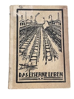 Immagine del venditore per DAS EISERNE LEBEN EINE SAMMLUNG VON EISENBAHNGEDICHTEN AUS DEN WERKEN DEUTSCHER DICHTER. venduto da Nostalgie Salzburg