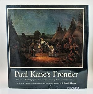 Imagen del vendedor de Paul Kane's Frontier, including Wanderings of an Artist among the Indians of North America a la venta por Post Horizon Booksellers