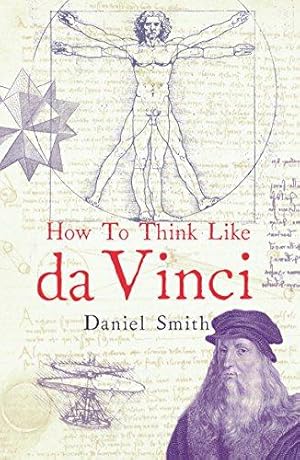 Seller image for How to Think Like da Vinci for sale by WeBuyBooks