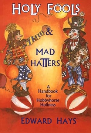 Seller image for Holy Fools and Mad Hatters: A Handbook for Hobbyhorse Holiness for sale by WeBuyBooks