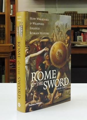 Immagine del venditore per Rome and the Sword: How Warriors and Weapons Shaped Roman History venduto da Back Lane Books