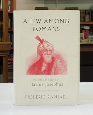 Seller image for A Jew Among Romans: The Life and Legacy of Flavius Josephus for sale by Back Lane Books