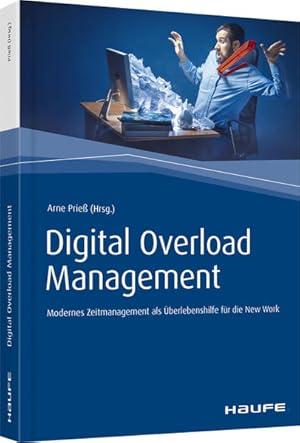 Digital Overload Management Modernes Zeitmanagement als Überlebenshilfe in der New Work