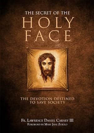 Imagen del vendedor de Secret of the Holy Face : The Devotion Destined to Save Society a la venta por GreatBookPrices