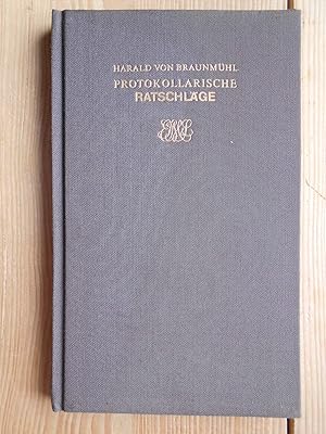 Seller image for Protokollarische Ratschlge. Harald v. Braunmhl for sale by Antiquariat Rohde
