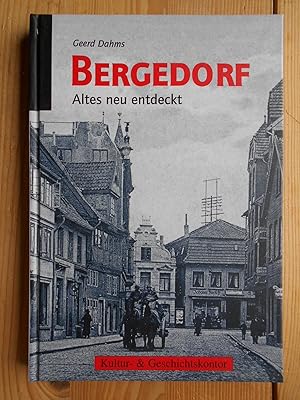 Seller image for Bergedorf : Altes neu entdeckt. Geerd Dahms. [Red.: Geerd Dahms .]. Kultur- & Geschichtskontor for sale by Antiquariat Rohde