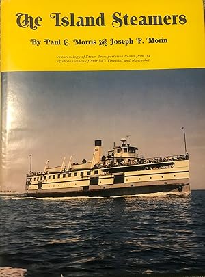 Imagen del vendedor de THE ISLAND STEAMERS: A CHRONOLOGY OF STEAM TRANSPORTATION TO AND FROM THE OFFSHORE ISLANDS OF MARTHA'S VINYARD AND NANTUCKET a la venta por Antic Hay Books