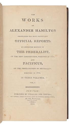 Seller image for The Works of Alexander Hamilton: Comprising His Most Important Official Reports; An Improved Edition of the Federalist, on the New Constitution, written in 1788; and Pacificus, on the Proclamation of Neutrality, Written in 1793 for sale by Neverland Books