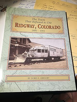 Seller image for The Town That Refused to Die. Ridgway, Colorado. 1890-1991 for sale by Bristlecone Books  RMABA