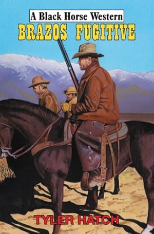 Bild des Verkufers fr Brazos Fugitive (Black Horse Western) zum Verkauf von WeBuyBooks