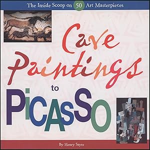 Seller image for Cave Paintings to Picasso: The Inside Scoop on 50 Art Masterpieces for sale by Diatrope Books