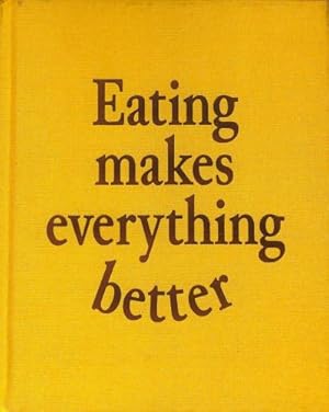 Bild des Verkufers fr Eating makes everything better zum Verkauf von WeBuyBooks