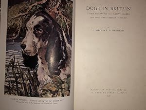 Dogs in Britain, a Discription of All Native Breeds & Most Foreign Breeds in Britain. 1948, 1st. ...